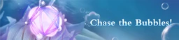 Chase the Bubbles!